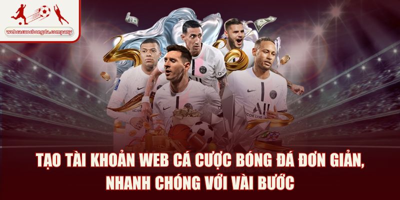 Tạo tài khoản Web cá cược bóng đá đơn giản, nhanh chóng với vài bước